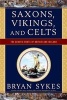 Saxons, Vikings and Celts - The Genetic Roots of Britain and Ireland (Paperback) - Brian Sykes Photo