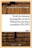 Traite Du Domaine de Propriete, Ou de La Distinction Des Biens Consideres. Tome 1 (French, Paperback) - Proudhon J B V Photo