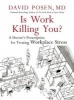 Is Work Killing You? - A Doctor's Prescription for Treating Workplace Stress (Paperback) - David Posen Photo