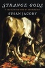 Strange Gods - A Secular History of Conversion (Hardcover) - Susan Jacoby Photo