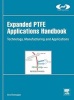 Expanded PTFE Applications Handbook - Technology, Manufacturing and Applications (Hardcover) - Sina Ebnesajjad Photo