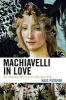 Machiavelli in Love - The Modern Politics of Love and Fear (Paperback) - Haig Patapan Photo