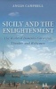 Sicily and the Enlightenment - The World of Domenico Caracciolo, Thinker and Reformer (Hardcover) - Angus Campbell Photo