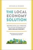 The Local Economy Solution - How Innovative, Self-Financing Pollinator Enterprises Can Grow Jobs and Prosperity (Paperback) - Michael Shuman Photo