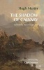 The Shadow of Calvary - Gethsemane, the Arrest, the Trial (Paperback) - Hugh Martin Photo