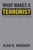 What Makes a Terrorist - Economics and the Roots of Terrorism (Paperback, Revised edition) - Alan B Krueger Photo