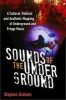 Sounds of the Underground - A Cultural, Political and Aesthetic Mapping of Underground and Fringe Music (Hardcover) - Stephen Graham Photo