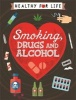 Smoking, Drugs and Alcohol (Hardcover, Illustrated edition) - Anna Claybourne Photo