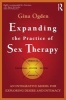 Expanding the Practice of Sex Therapy - An Integrative Model for Exploring Desire and Intimacy (Paperback, New) - Gina Ogden Photo