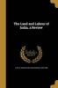 The Land and Labour of India, a Review (Paperback) - W Nassau William Nassau 1825 1 Lees Photo