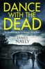 Dance with the Dead - A PC Donal Lynch Thriller (Paperback) - James Nally Photo