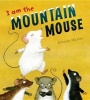 I Am the Mountain Mouse (Hardcover) - Gianna Marino Photo