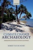 Climate Change Archaeology - Building Resilience from Research in the World's Coastal Wetlands (Hardcover, New) - Robert Van De Noort Photo