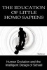 The Education of Little Homo Sapiens - Human Evolution and the Intelligent Design of School (Paperback) - Steven Welliever Photo