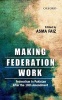 Making Federation Work - Federalism in Pakistan After the 18th Amendment (Hardcover) - Asma Faiz Photo