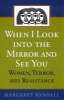 When I Look into the Mirror and See You - Women, Terror and Resistance (Paperback) - Margaret Randall Photo