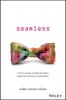 Seamless - A Hero's Journey of Digital Disruption, Adaptation and Human Transformation (Paperback) - Anders Sorman Nilsson Photo