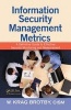 Information Security Management Metrics - A Definitive Guide to Effective Security Monitoring and Measurement (Hardcover) - W Krag Brotby Photo