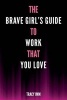 The Brave Girl's Guide to Work That You Love (Paperback) - Tracy IMM Photo