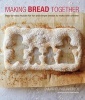 Making Bread Together - Step-by-step recipes for fun and simple breads to make with children (Hardcover) - Emmanuel Hadjiandreou Photo