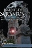 Haunted Scranton - After Dark in the Electric City (Paperback) - A C Bernardi Photo