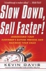 Slow Down, Sell Faster! - Understand Your Customer's Buying Process and Maximize Your Sales (Paperback, 2nd Revised edition) - Kevin Davis Photo