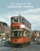 Lost Voices of the London Tram (Hardcover) - Michael Baker Photo