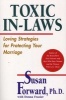 Toxic In-Laws - Loving Strategies for Protecting Your Marriage (Paperback) - Susan Forward Photo