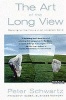 The Art of the Long View - Planning for the Future in an Uncertain World (Paperback, New Ed) - Peter Schwartz Photo