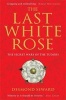 The Last White Rose - The Secret Wars of the Tudors (Paperback) - Desmond Seward Photo