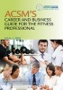 ACSM's Career and Business Guide for the Fitness Professional (Paperback, New) - American College of Sports Medicine Photo