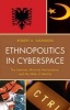 Ethnopolitics in Cyberspace - The Internet, Minority Nationalism, and the Web of Identity (Paperback) - Robert A Saunders Photo