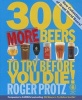 300 More Beers to Try Before You Die (Paperback) - Roger Protz Photo