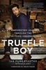 Truffle Boy - My Unexpected Journey Through the Exotic Food Underground (Hardcover) - Ian Purkayastha Photo