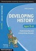 Developing History Ages 5-6 - Understanding and Interpreting the Past (Paperback) - Anita Loughrey Photo