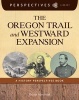 The Oregon Trail and Westward Expansion - A History Perspectives Book (Paperback) - Kristin Marciniak Photo