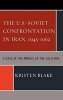 The U.S.-Soviet Confrontation in Iran, 1945-1962 - A Case in the Annals of the Cold War (Hardcover, New) - Kristen Blake Photo