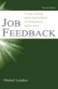 Job Feedback - Giving, Seeking, and Using Feedback for Performance Improvement (Paperback, 2nd Revised edition) - Manuel London Photo