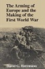 The Arming of Europe and the Making of the First World War (Paperback) - David G Herrmann Photo