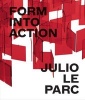 Julio Le Parc - Form into Action (Hardcover) - Estrellita B Brodsky Photo