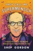 They Call Me Supermensch (Hardcover) - Shep Gordon Photo