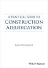 A Practical Guide to Construction Adjudication (Paperback) - James Pickavance Photo