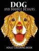 Doodle Dog Coloring Books for Adults - Adult Coloring Book: Best Coloring Gifts for Mom, Dad, Friend, Women, Men and Adults Everywhere: Beautiful Dogs Stress Relieving Patterns (Paperback) - Tamika V Alvarez Photo