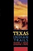 Texas Indian Trails - A Roadside Guide to Native American Landmarks (Paperback) - Daniel J Gelo Photo