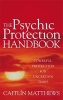 The Psychic Protection Handbook - Powerful Protection for Uncertain Times (Paperback) - Caitlin Matthews Photo