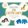 Super Simple Zoo Critter Crafts - Fun and Easy Animal Crafts (Hardcover) - Sammy Bosch Photo