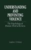 Understanding and Preventing Violence - The Psychology of Human Destructiveness (Hardcover) - Leighton C Whitaker Photo