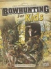 Bowhunting for Kids (Paperback) - Melanie A Howard Photo