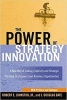 The Power of Strategy Innovation - A New Way of Linking Creativity and Strategic Planning to Discover Great Business Opportunities (Paperback, Updated) - Robert E Johnston Photo