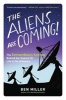 The Aliens Are Coming! - The Extraordinary Science Behind Our Search for Life in the Universe (Paperback) - Ben Miller Photo